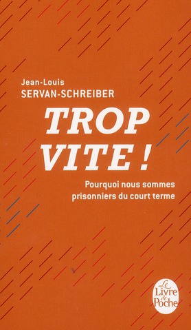 Trop vite ! / Pourquoi nous sommes prisonniers du court terme