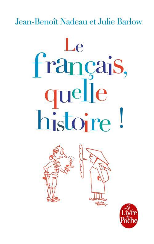 Le français, quelle histoire ! La première biographie de la langue française