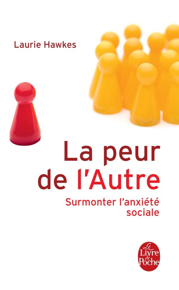 La peur de l'Autre. Surmonter l'anxiété sociale