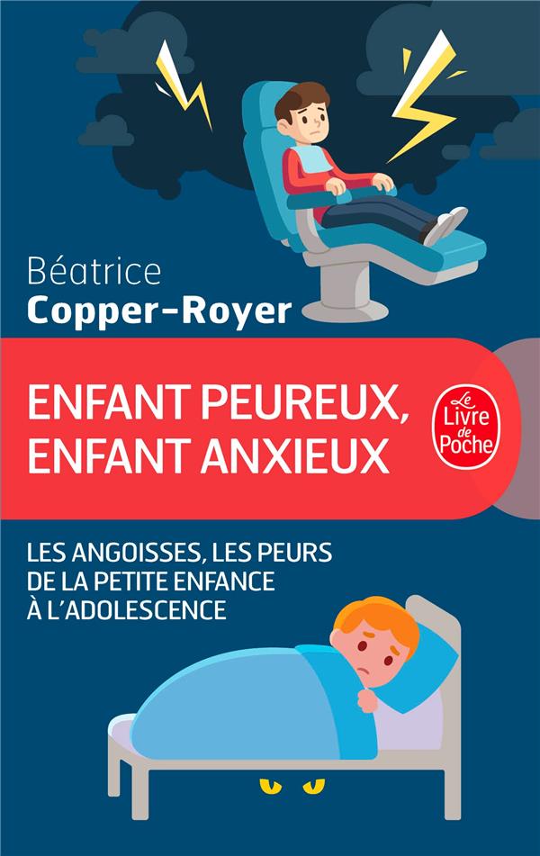 Enfant anxieux, enfant peureux. Les angoisses et les peurs de la petite enfance à l'adolescence