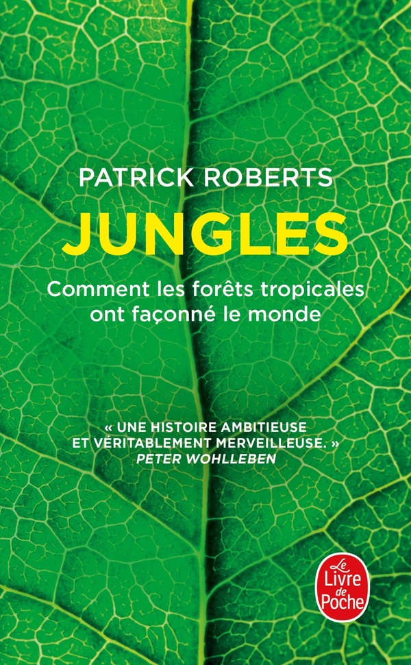 Jungles. Comment les forêts tropicales ont façonné le monde