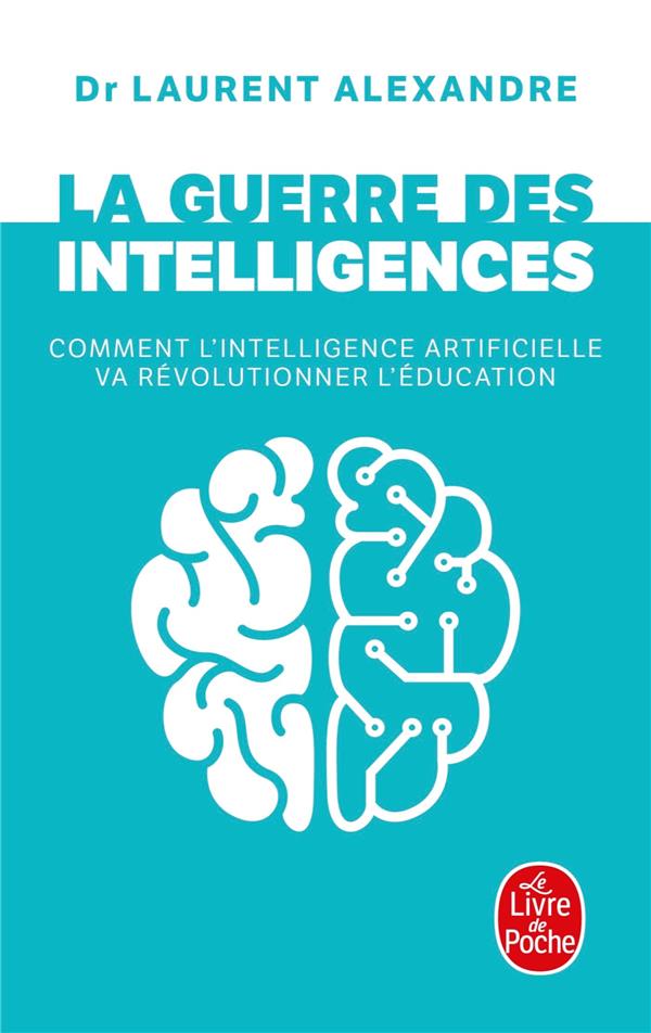 La guerre des intelligences. Comment l'intelligence artificielle va révolutionner l'éducation