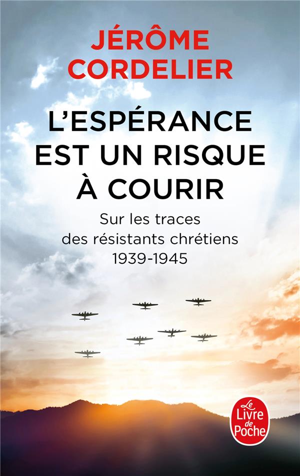 L'espérance est un risque à courir. Sur les traces des résistants chrétiens 1939-1945