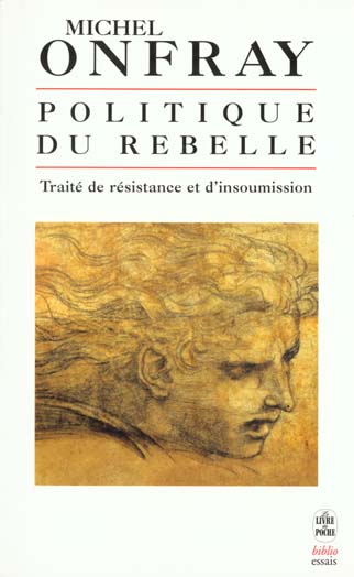 Politique du rebelle. Traité de résistance et d'insoumission