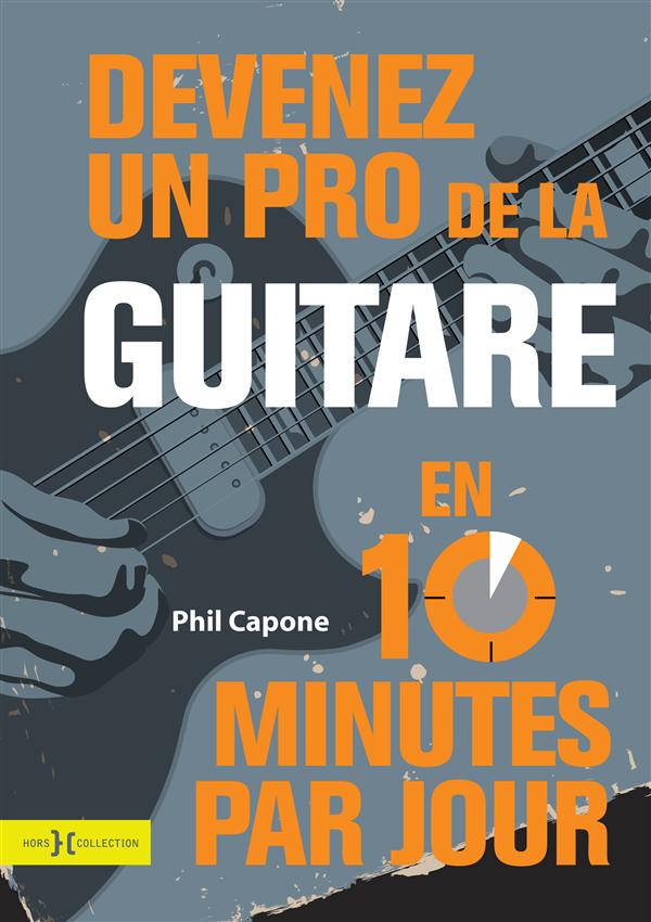 Devenez un pro de la guitare en 10 minutes par jour. Avec 1 CD audio