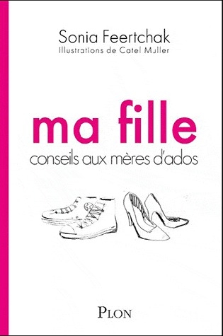 Ma fille. Conseils aux mères d'ados