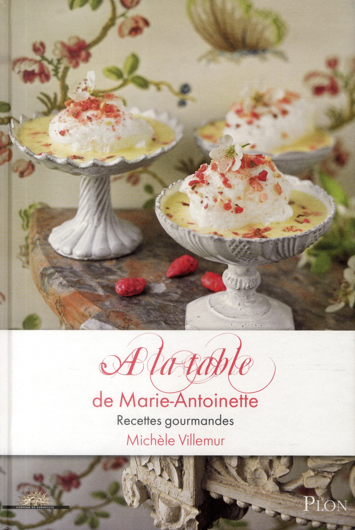 A la table de Marie-Antoinette. Recettes gourmandes