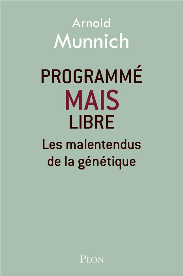 Programmé mais libre. Les malentendus de la génétique