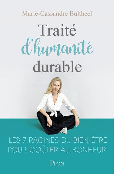 Traité d'humanité durable. Les 7 racines du bien-être