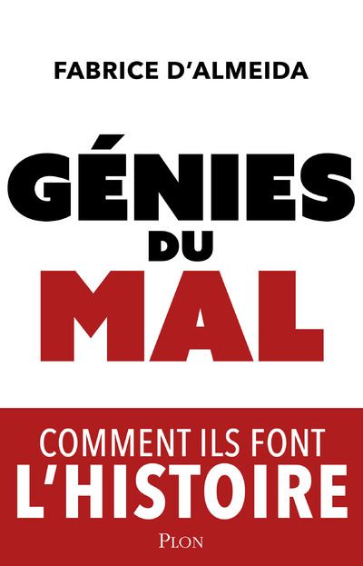 Génies du mal. Comment ils font l'Histoire
