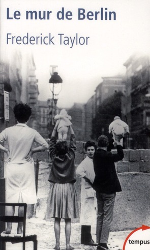 Le mur de Berlin. 13 août 1961 - 9 novembre 1989