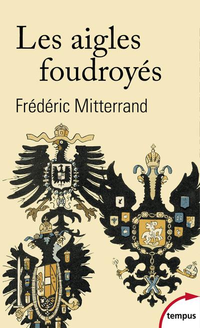 Les aigles foudroyés. La fin des Romanov, des Habsbourg et des Hohenzollern