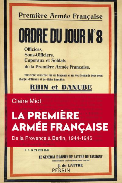 La première armée française. De la Provence à l'Allemagne, 1944-1945