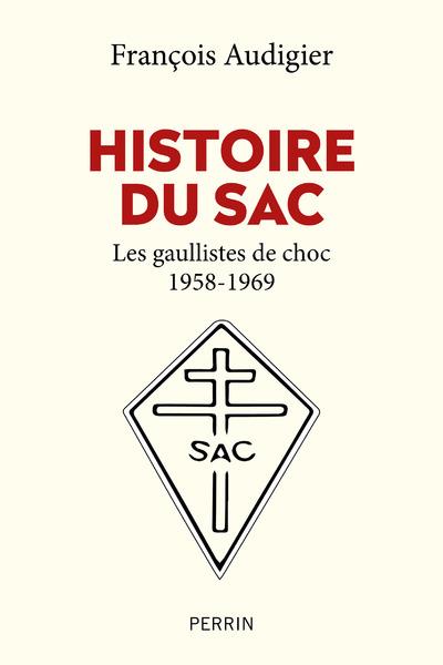 Histoire du SAC. Les gaullistes de choc (1958-1996)