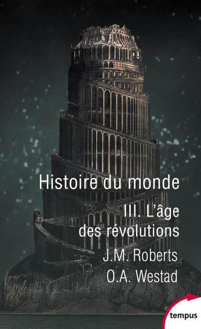 Histoire du monde. Tome 3, L'âge des révolutions