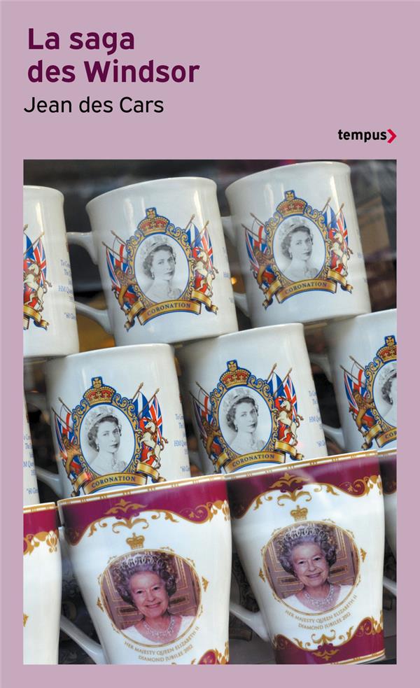 La saga des Windsor. De l'Empire britannique à Elizabeth II