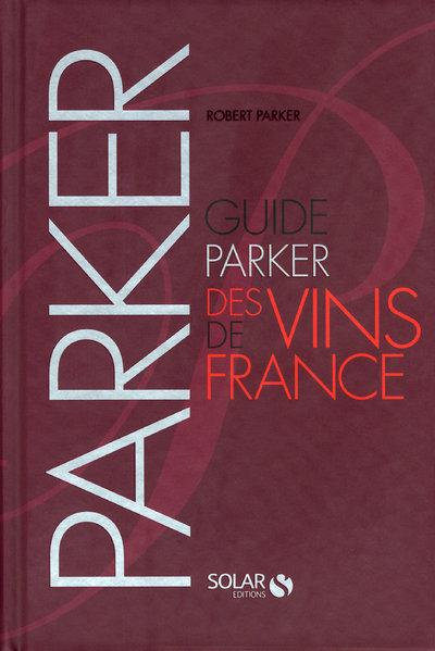 Guide Parker des vins de France. Edition 2010