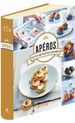 Apéros. Plus de 400 recettes conviviales