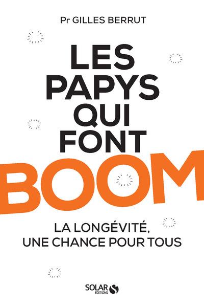 Les papys qui font boom. La longévité, une chance pour tous