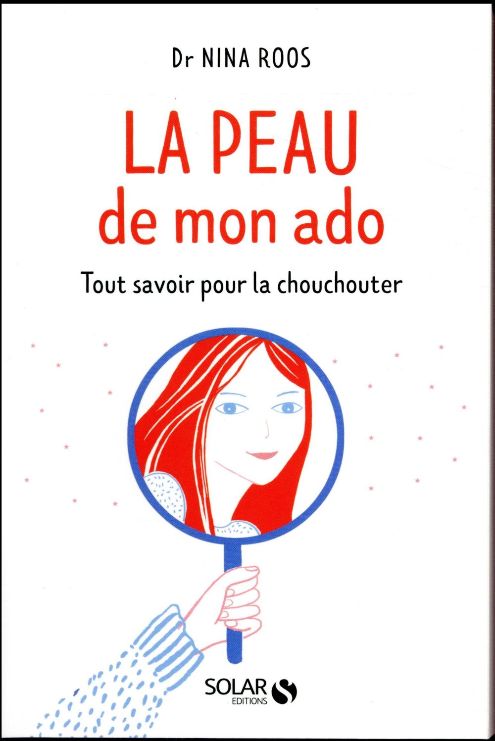 La peau des ados. Tout savoir pour la chouchouter