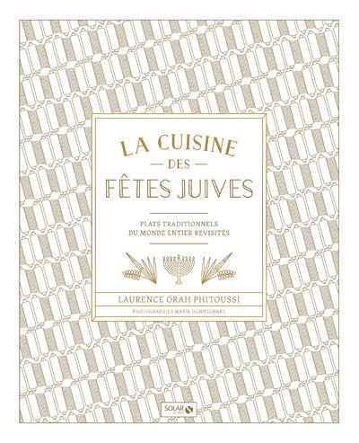 Cuisine des fêtes juives. Plats traditionnels du monde entier revisités
