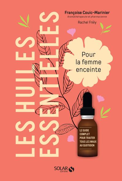 LES HUILES ESSENTIELLES POUR LA FEMME ENCEINTE