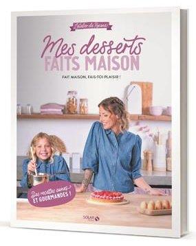 Mes desserts faits maison. L'Atelier de Roxane
