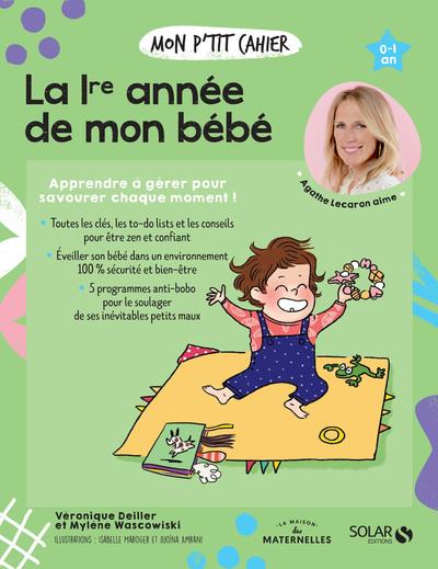 Mon p'tit cahier La 1re année de mon bébé. 0-1 an