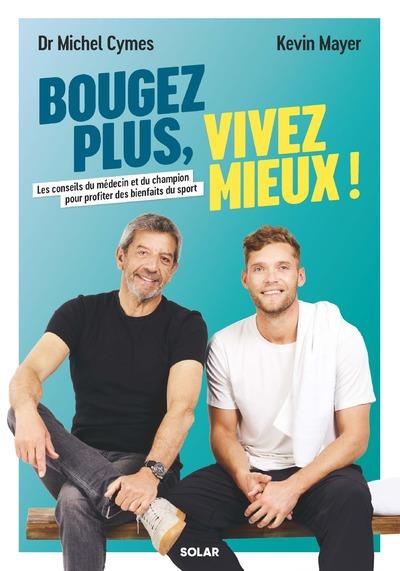 Bougez plus, vivez mieux ! Les conseils du médecin et du champion pour profiter des bienfaits du spo