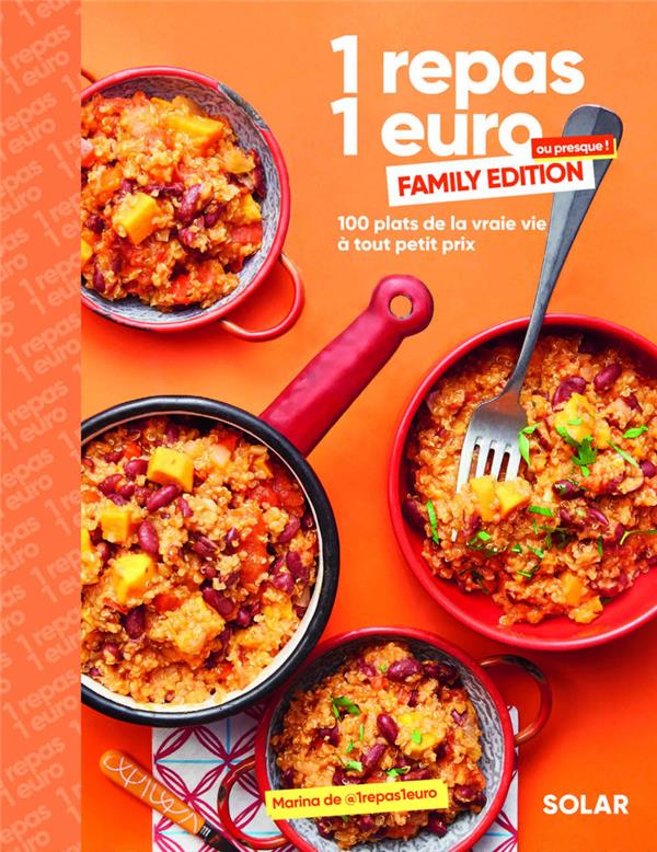 1 repas 1 euro ou presque ! Family edition. 100 plats de la vraie vie à tout petit prix