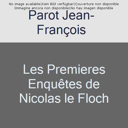 Les premières enquêtes de Nicolas Le Floch. L'énigme des Blancs-Manteaux ; L'homme au ventre de plom