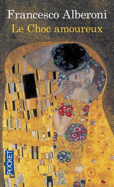 Le choc amoureux. Recherches sur l'état naissant de l'amour