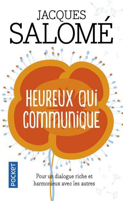 Heureux qui communique. Pour oser se dire et être entendu