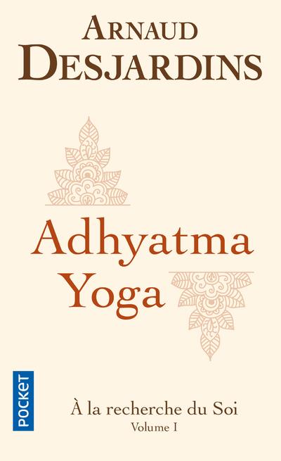 A la recherche du soi. Volume 1, Adhyatma Yoga