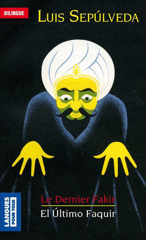 Le dernier fakir et autres nouvelles. Edition bilingue français-espagnol