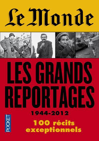 Le Monde. Les grands reportages 1944-2012