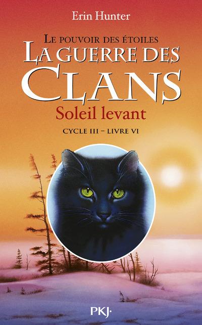 La guerre des clans : le pouvoir des étoiles (Cycle III) Tome 6 : Soleil levant