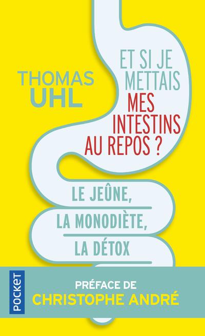Et si je mettais mes intestins au repos ? Le jeûne, la monodiète, la détox. Les 3 clés de la vitalit