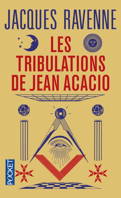 Les tribulations de Jean Acacio. Ou Bienvenue chez les francs-maçons