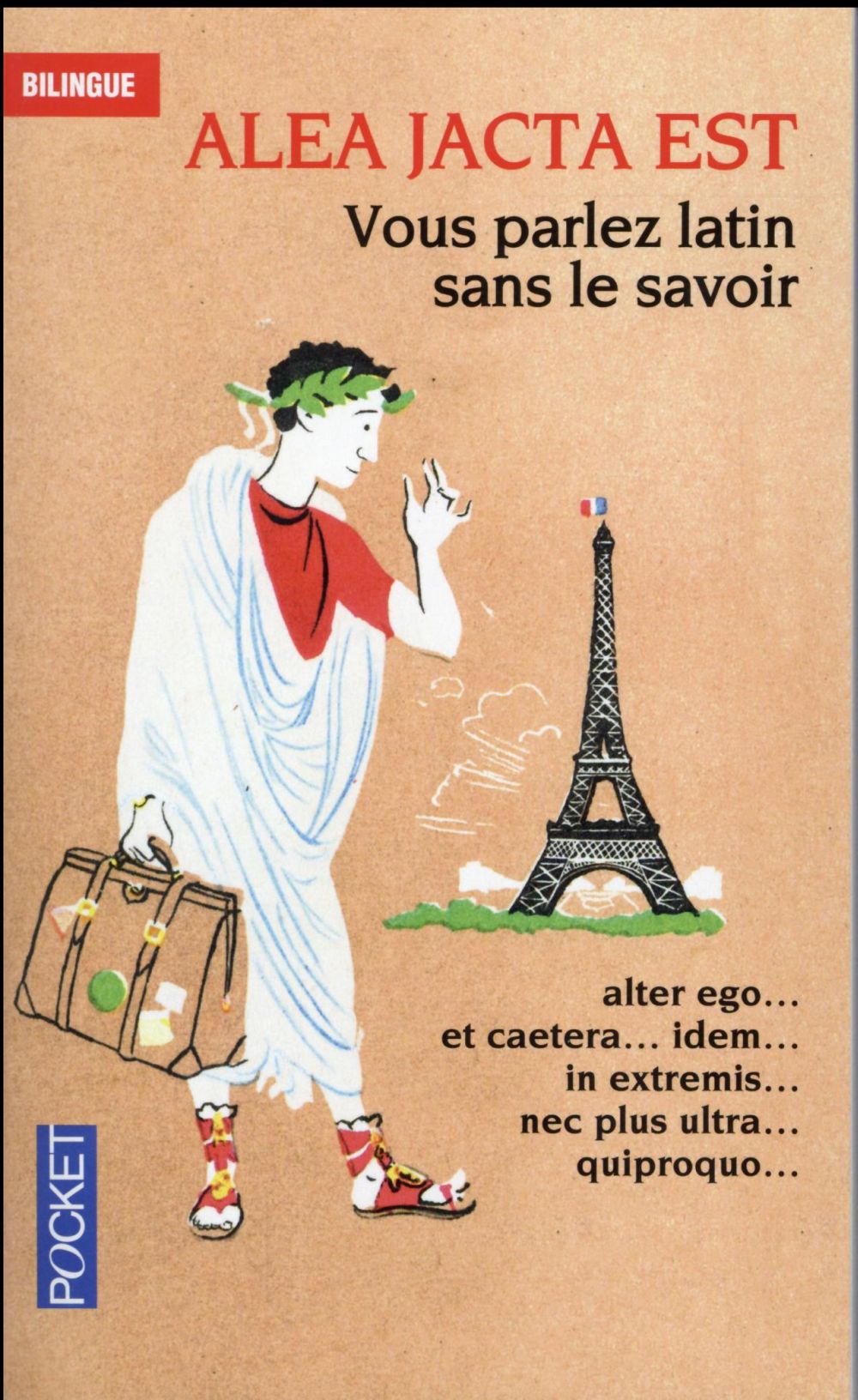 Alea jacta est. Vous parlez latin sans le savoir, Edition bilingue français-latin