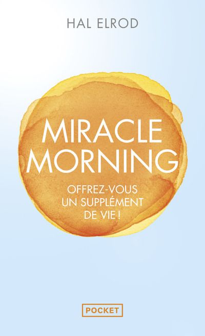 Miracle morning. Offrez-vous un supplément de vie