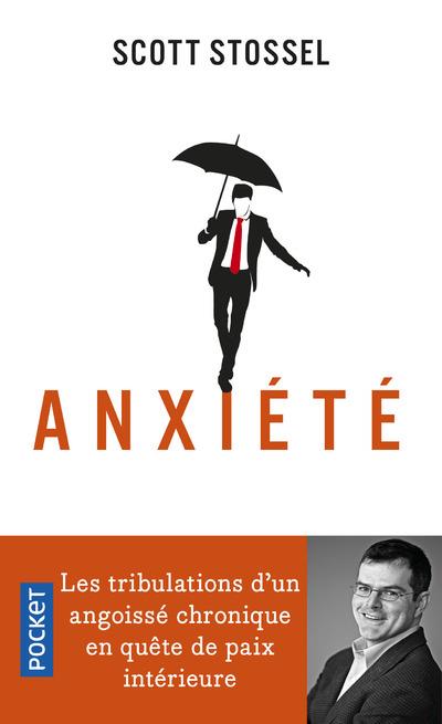Anxiété. Les tribulations d'un angoissé chronique en quête de paix intérieure