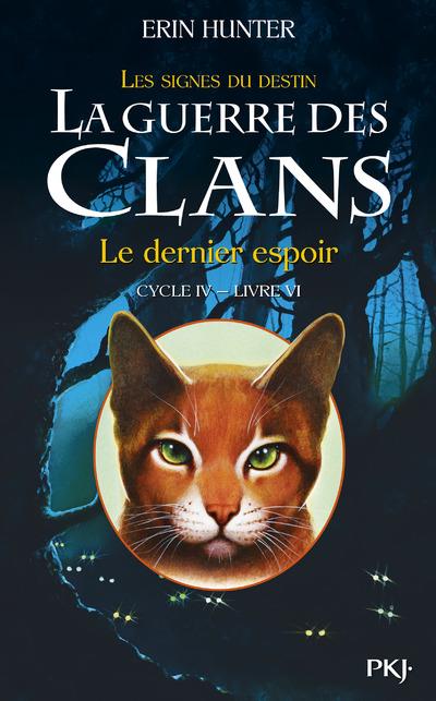 La guerre des clans : les signes du destin (Cycle IV) Tome 6 : Le dernier espoir