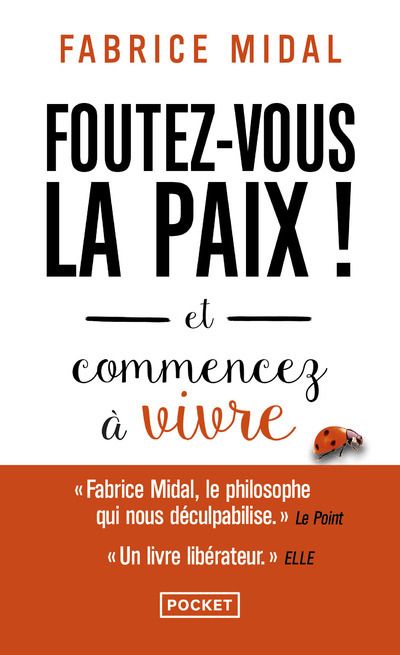 Foutez-vous la paix ! Et commencez à vivre