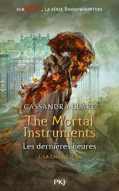 THE MORTAL INSTRUMENTS LES DERNIERES HEURES - TOME 1 LA CHAINE D'OR