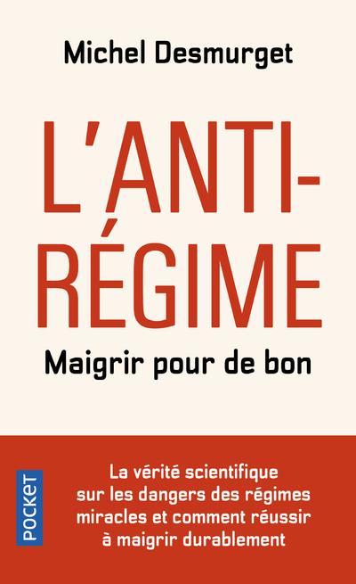 L'antirégime. Maigrir pour de bon, Edition revue et augmentée