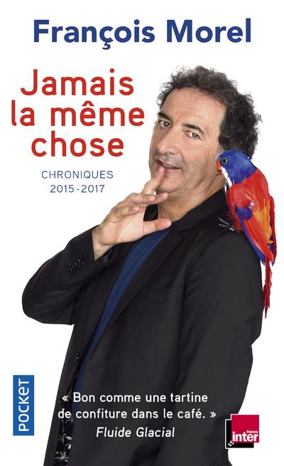Jamais la même chose. Chroniques 2015-2017