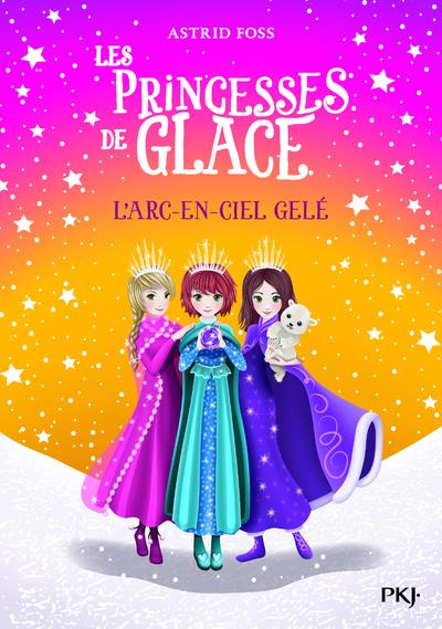 Les Princesses de glace Tome 3 : L'arc-en-ciel gelé