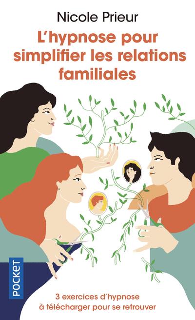 L'hypnose pour simplifier les relations familiales. Une autre voie pour alléger la vie de famille et