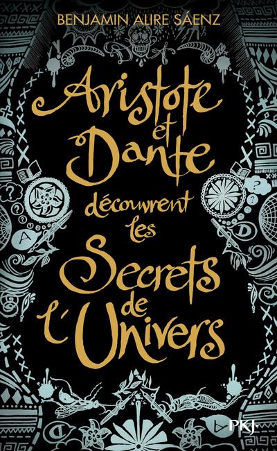 Aristote et Dante découvrent les secrets de l'univers. Edition collector